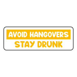 Avoid Hangovers Stay Drunk Sticker (Yellow)